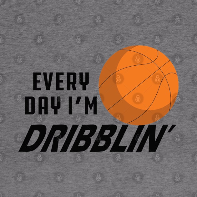 Basketball - Everyday I'm dribblin' by KC Happy Shop